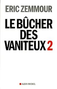 Eric Zemmour - Le bûcher des vaniteux