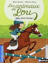 Couverture du livre Les animaux de Lou : Vole, Petit Galop ! - Mymi Doinet - Melanie Allag