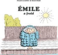 Couverture du livre EMILE A FROID - Dès 3 ans - Vincent Cuvellier - Ronan Badel