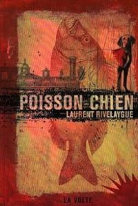 Couverture du livre Poisson-chien - Laurent Rivelaygue