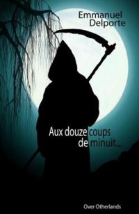 Couverture du livre Aux douze coups de minuit... - Emmanuel Delporte