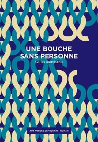 Couverture du livre Une bouche sans personne - Gilles Marchand