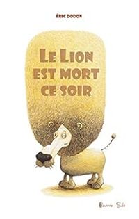 Couverture du livre Le lion est mort ce soir - Eric Dodon