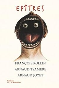 Couverture du livre Epîtres - Francois Rollin - Arnaud Tsamere - Arnaud Joyet