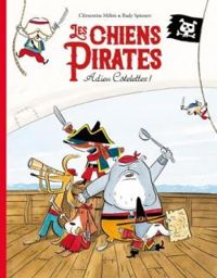 Couverture du livre Les Chiens pirates - Adieu Côtelettes ! - Clementine Melois