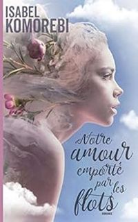 Couverture du livre Notre amour emporté par les flots - Isabel Komorebi