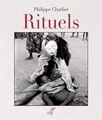 Philippe Charlier - Rituels