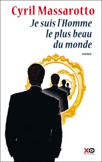 Couverture du livre Je suis l'homme le plus beau du monde - Cyril Massarotto