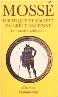 Couverture du livre Politique et société en Grèce ancienne - Claude Mosse