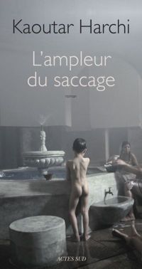 Couverture du livre L'ampleur du saccage - Kaoutar Harchi