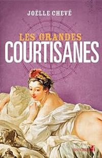 Couverture du livre Les grandes courtisanes - Jolle Cheve