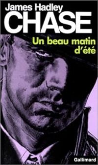 Couverture du livre Un beau matin d'été - James Hadley Chase