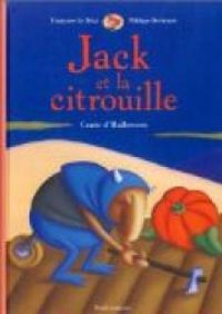 Couverture du livre Jack et la Citrouille - Conte d'Halloween - Philippe Bertrand - Francoise Le Braz