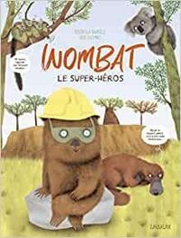 Couverture du livre Wombat le super-héros - Maurizio A C Quarello - Serenella Quarello