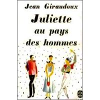 Jean Giraudoux - Juliette au Pays des Hommes