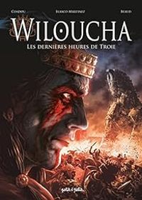 Benjamin Blasco Martinez - Les dernières heures de Troie : Wiloucha