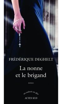 Frédérique Deghelt - La nonne et le brigand