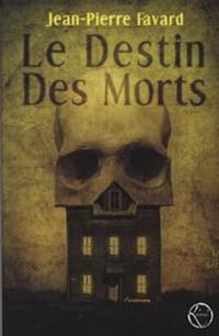 Couverture du livre Le Destin des Morts - Jean Pierre Favard