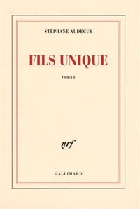 Stéphane Audeguy - Fils unique