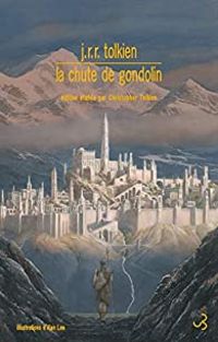 Couverture du livre La Chute de Gondolin - Jrr Tolkien