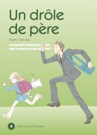 Couverture du livre Un drôle de père T04 - Yumi Unita