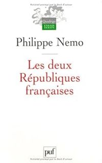 Philippe Nemo - Les deux Républiques françaises