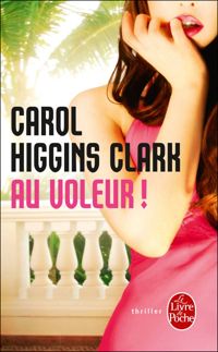 Carol Higgins Clark - Au voleur !