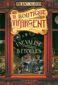 Couverture du livre La boutique Vif-Argent: Une valise d'étoiles - Pierdomenico Baccalario