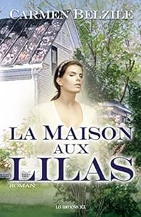 Couverture du livre La Maison aux lilas - Carmen Belzile