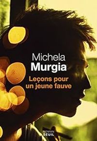 Michela Murgia - Leçons pour un jeune fauve