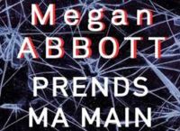 Megan E Abbott - Prends ma main