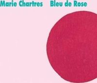 Couverture du livre Bleu de Rose - Marie Chartres