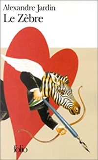 Couverture du livre Le Zebre - Alexandre Jardin