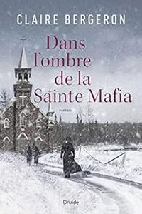 Couverture du livre Dans l’ombre de la Sainte Mafia - Claire Bergeron