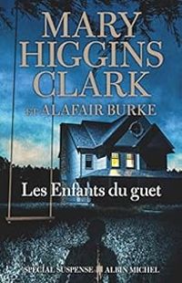 Couverture du livre Les Enfants du guet - Mary Higgins Clark - Alafair Burke