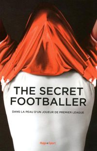 Couverture du livre The secret footballer dans la peau d'un joueur de premier league - Hugo Et Compagnie