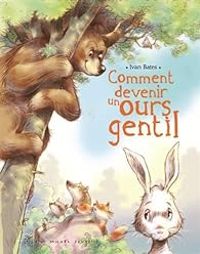 Ivan Bates - Comment devenir un ours gentil