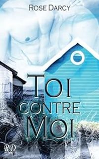 Couverture du livre Toi contre moi - Rose Darcy