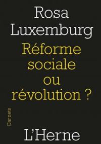Rosa Luxemburg - Réforme sociale ou révolution ?