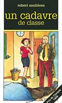 Couverture du livre Un Cadavre de Classe - Robert Soulieres