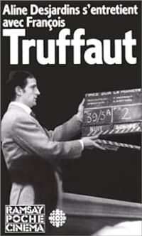 Francois Truffaut - Aline Desjardins - Aline Desjardins s'entretient avec François Truffaut