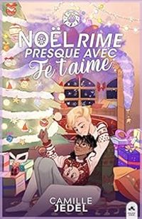 Couverture du livre Noël rime presque avec je t'aime - Camille Jedel