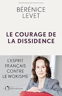 Berenice Levet - Le Courage de la dissidence