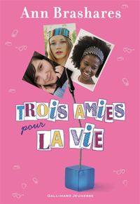 Ann Brashares - Trois amies pour la vie