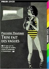 Pierrette Fleutiaux - Trini fait des vagues