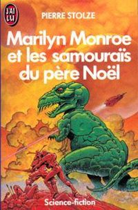 Couverture du livre Marilyn Monroe et les samouraïs du Père Noël - Pierre Stolze