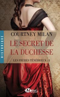 Couverture du livre Le Secret de la duchesse: Les Frères ténébreux, T1 - Courtney Milan