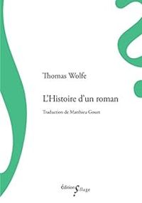 Thomas Wolfe - Histoire d'un roman