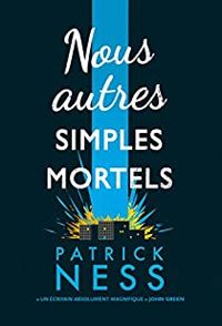 Patrick Ness - Nous autres simples mortels