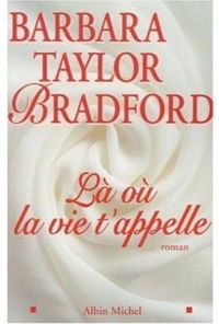 Couverture du livre Là où la vie t'appelle - Barbara Taylor Bradford